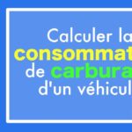 Comment calculer la consommation du carburant ?