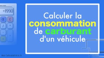 Comment calculer la consommation du carburant ?