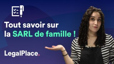 Comment créer une SARL de famille ?