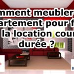 Comment mettre en location un appartement meublé ?