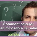 Comment trouver son revenu imposable ?