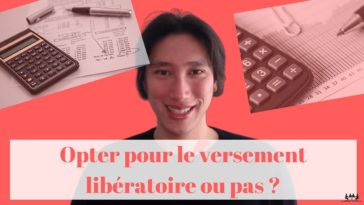 Quand opter pour le prélèvement forfaitaire libératoire ?